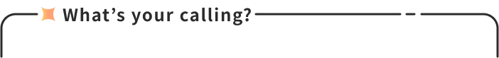 What�fs your calling?